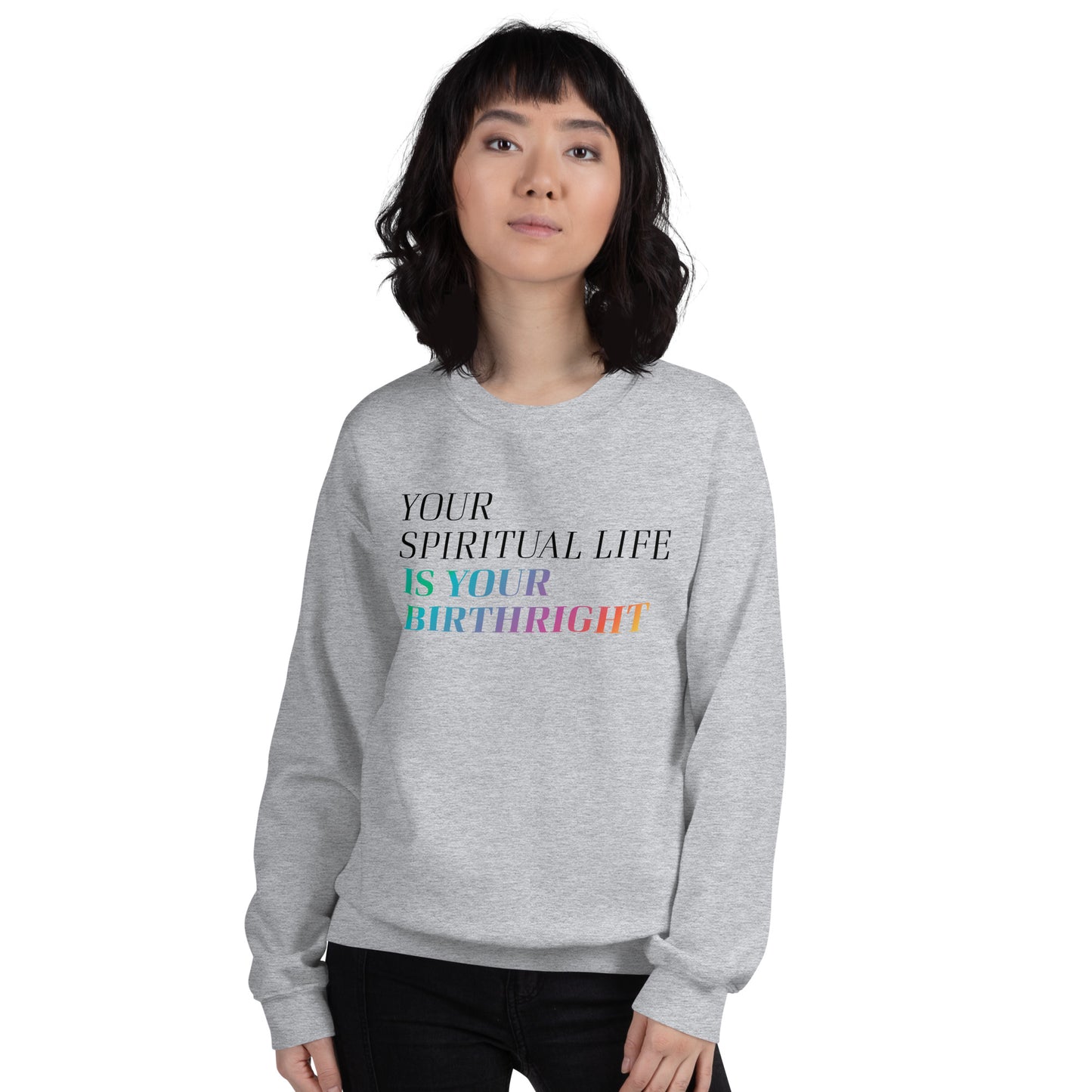 "Your Spiritual Life is Your Birthright" Unisex Sweatshirt (Black Print)